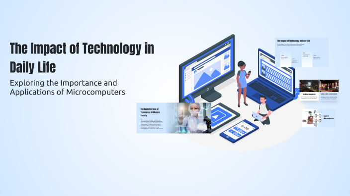 The Impact of Technology in Daily Life by karen mae montayre on Prezi