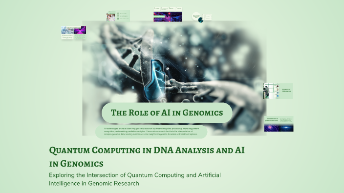 Quantum Computing in DNA Analysis and AI in Genomics by Ganga on Prezi