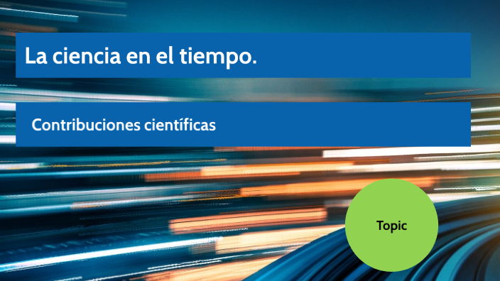 La ciencia en el tiempo by Ma Isabel Garcia Islas on Prezi
