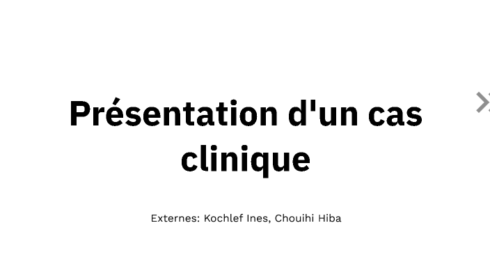 Présentation d'un cas clinique by ines kochlef on Prezi