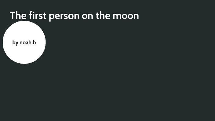 The First Person On The Moon By Noah Burton On Prezi the-first-person-on-the-moon-by-noah-burton-on-prezi