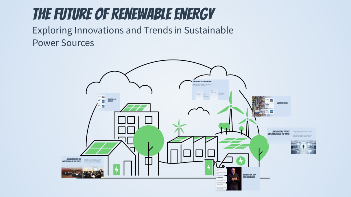 The Future of Renewable Energy by Miki Sarah on Prezi
