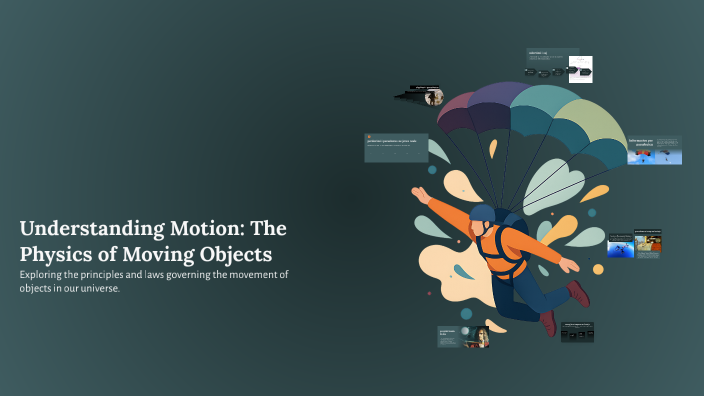 Understanding Motion: The Physics of Moving Objects by dea 2020 on Prezi