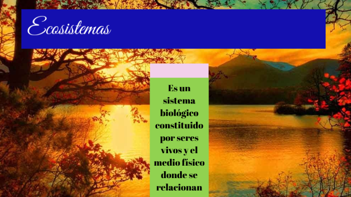 Ecosistemas by Marilu Martinez on Prezi