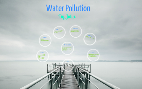 Water Pollution by Julia Jones on Prezi