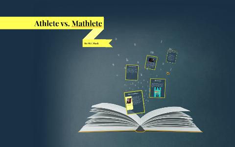 Mathlete vs. Athlete by Connor Bath on Prezi