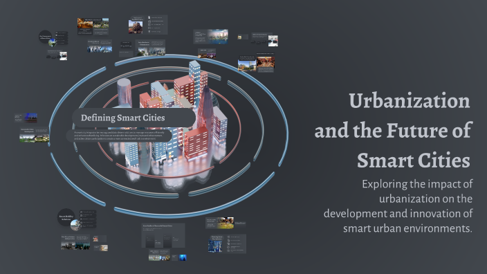 Urbanization and the Future of Smart Cities by Play Now on Prezi