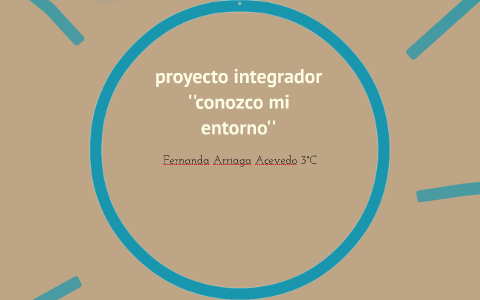 proyecto integrador by Fer Arriaga on Prezi