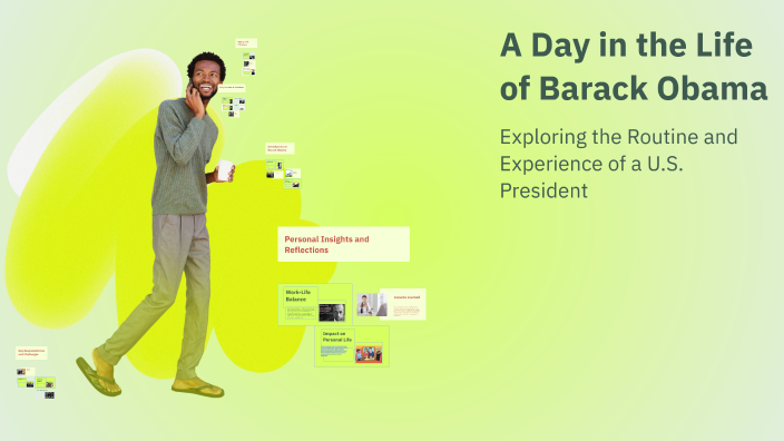 A Day in the Life of Barack Obama by Jackson Linder on Prezi