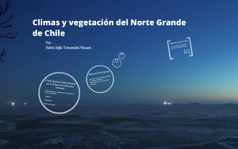 Clima y vegetación del Norte Grande de Chile by Luisa Panagua on Prezi