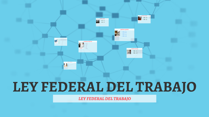 LEY FEDERAL DEL TRABAJO By Yasmin Barrera On Prezi