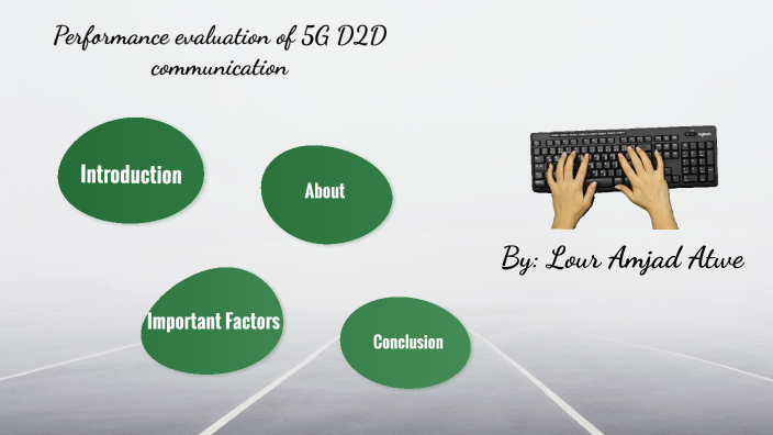 Performance evaluation of 5G D2D communication by Lour Atwe on Prezi