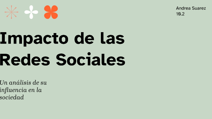 Impacto de las Redes Sociales by Andrea Araceli Suarez Perez on Prezi