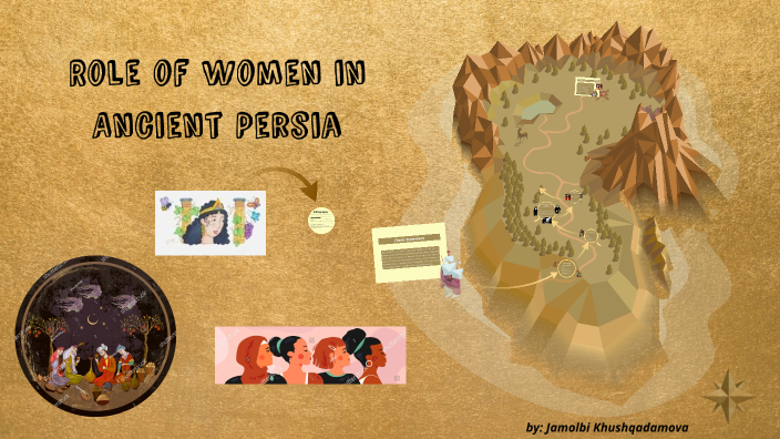 Role Of Women In Ancient Persia By Jamolbi Khushqadamova On Prezi