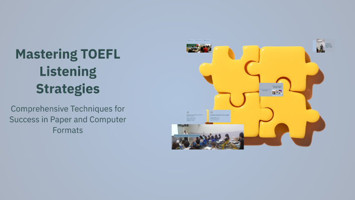 Mastering TOEFL Listening Strategies by Pxna Tuly on Prezi