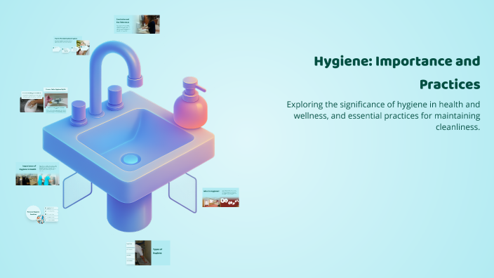 Hygiene: Importance and Practices by Joie Cohen on Prezi