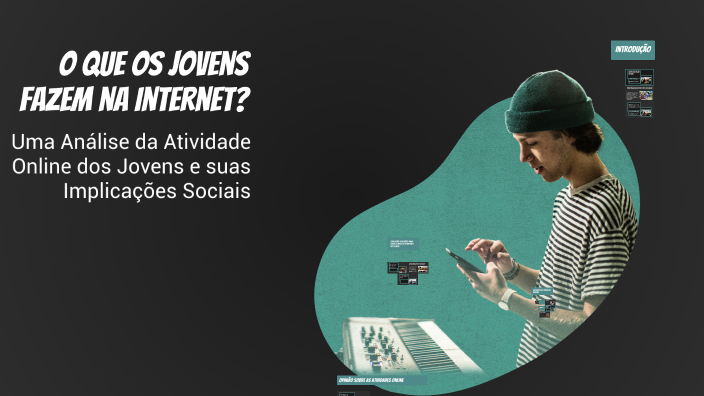 O que os jovens fazem na Internet? by Elder Serejo on Prezi