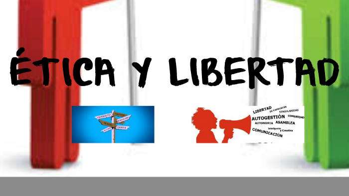 La Etica Y La Libertad By Jesica Benitez 6862