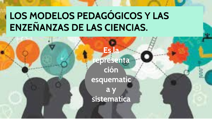 LOS MODELOS PEDAGÓGICOS Y LAS ENZEÑANZAS DE LAS CIENCIAS. by Celena ...