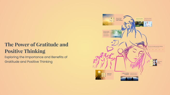 The Power of Gratitude and Positive Thinking by Shruti Mane on Prezi