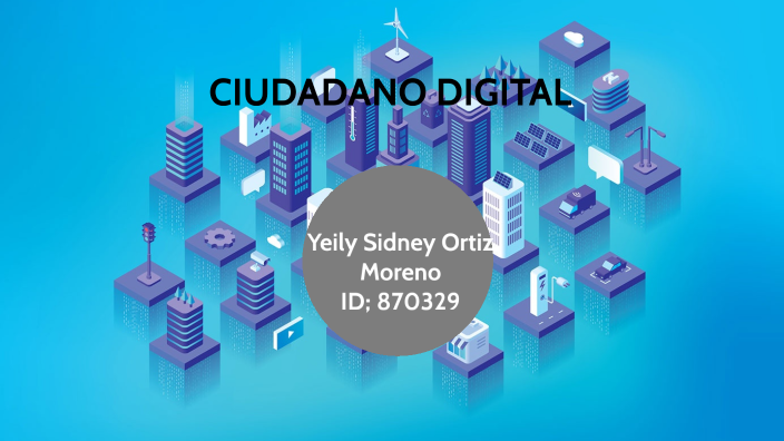 CIUDADANO DIGITAL by sidney ortiz on Prezi