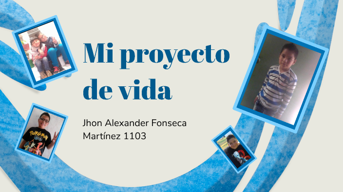 Proyecto de vida by Jhon Alexander Fonseca Martínez on Prezi