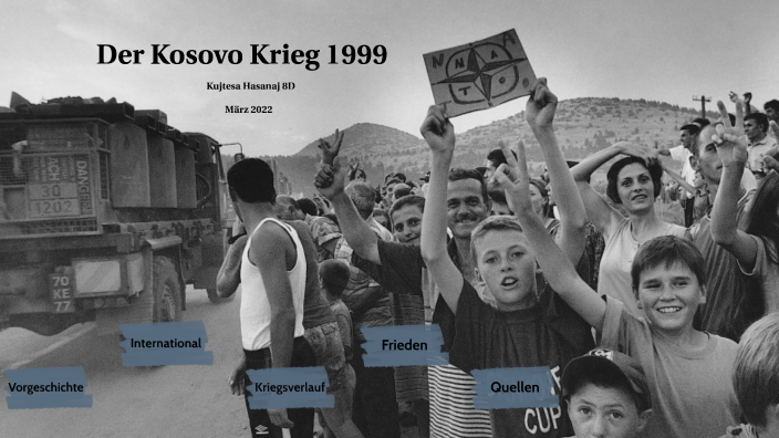 Wie Lange Ging Der Längste Krieg Der Kosovo Krieg 1999 by kujtesa Hasanaj on Prezi