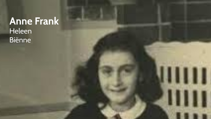 Heleen Biënne Anne Frank by Groep Acht on Prezi
