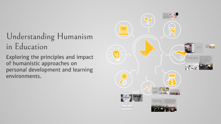 Understanding Humanism in Education by Alesshia Marquez on Prezi