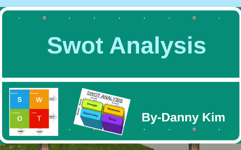 Swot Analysis by danny kim on Prezi
