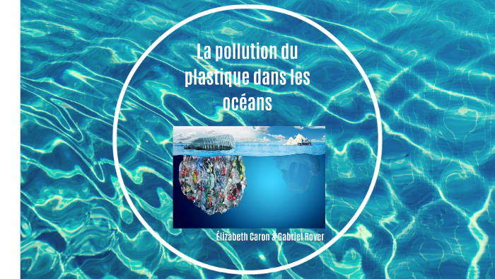 La pollution du plastique dans les océans by on Prezi
