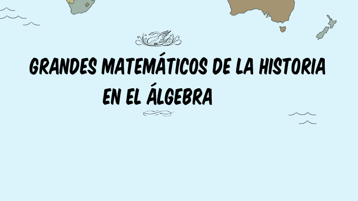 Grandes matemáticos de la historia by Tamar Tamari on Prezi