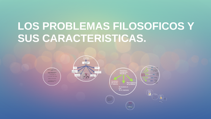 Los Problemas Filosoficos Y Sus Caracteristicas