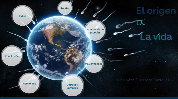 El origen de la vida by Alejandro Guerrero on Prezi