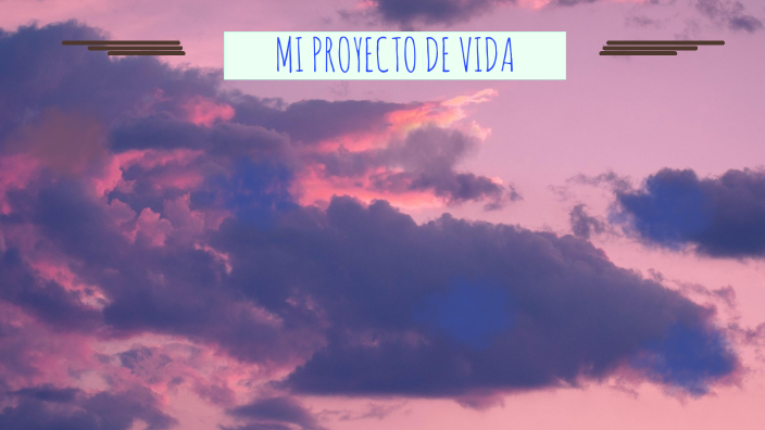 MI PROYECTO DE VIDA by Paula Acevedo on Prezi
