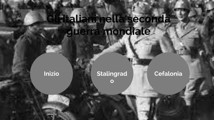 Quando L'italia Entra Nella Seconda Guerra Mondiale Gli italiani nella seconda guerra mondiale by mirko singh on Prezi