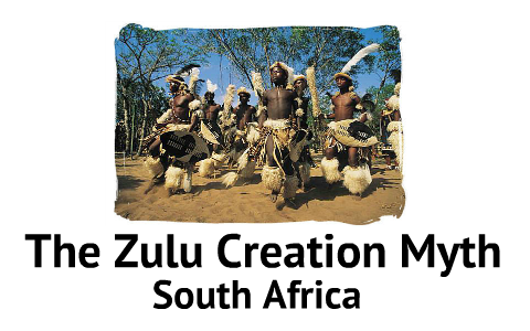 Zulu Creation Myth by Charlotte Fowler on Prezi