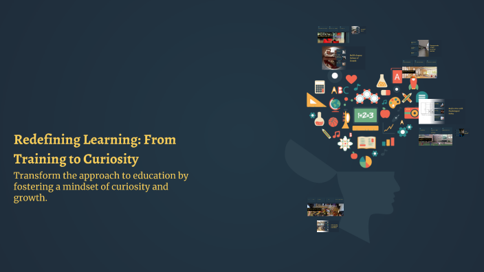 Redefining Learning: From Training to Curiosity by manu david on Prezi