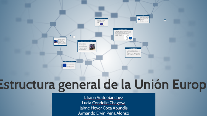 Estructura general de la Unión Europea by Lili Arato on Prezi