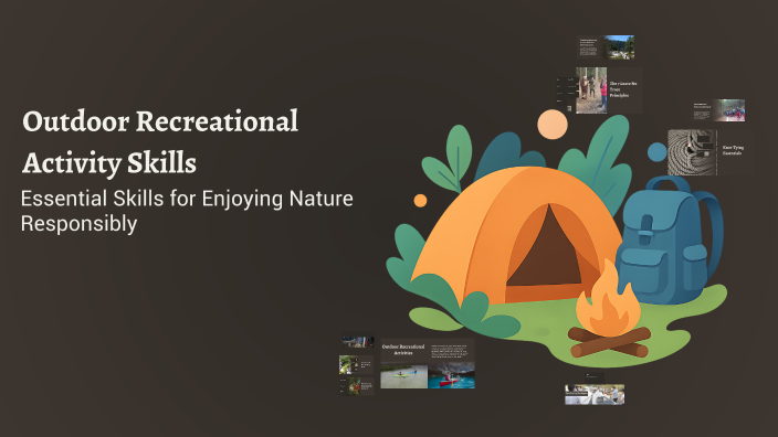 Outdoor Recreational Activity Skills by john lloyd on Prezi