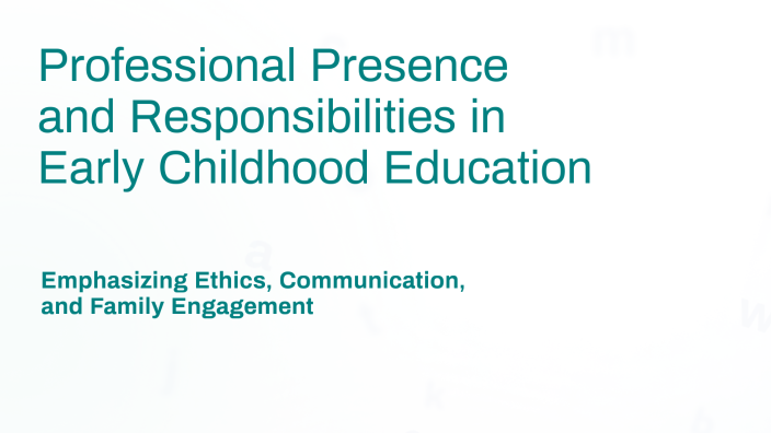 Professional Presence and Responsibilities in Early Childhood Education ...