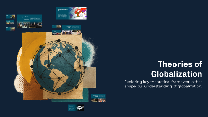 Theories of Globalization by Kem Marjorie Ranola on Prezi