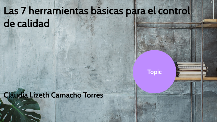 Las 7 herramientas basicas para el control de la calidad by on Prezi