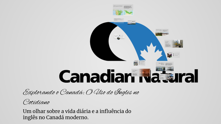 Explorando o Canadá: O Uso do Inglês no Cotidiano by Lucas Bayerle on Prezi
