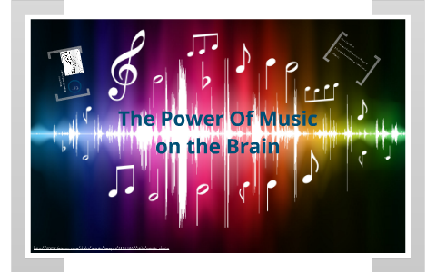 The Power of Music on the Brain by James Rudd on Prezi