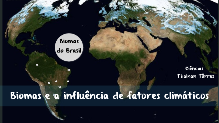 Biomas do mundo e do BR by Thai Towers on Prezi