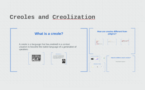 Creoles and Creolization by Chariya Prapobratanakul on Prezi