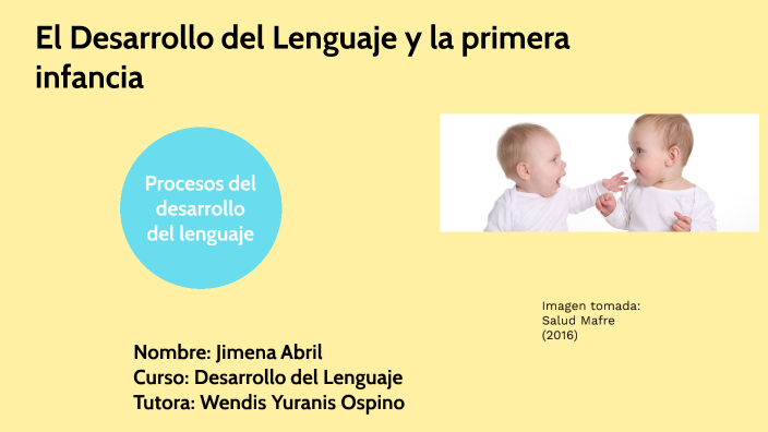 El Desarrollo del Lenguaje y Comunicación en la primera Infancia by