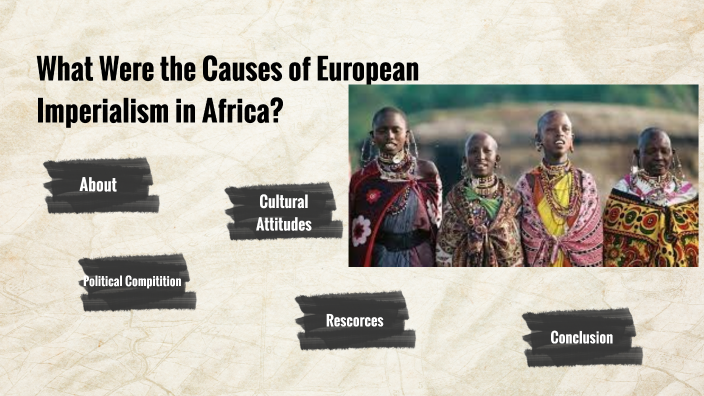 what were the causes of european imperialism in africa essay