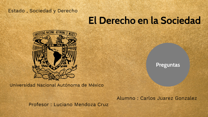 El Derecho en la Sociedad by Carlos Juarez Gonzalez on Prezi